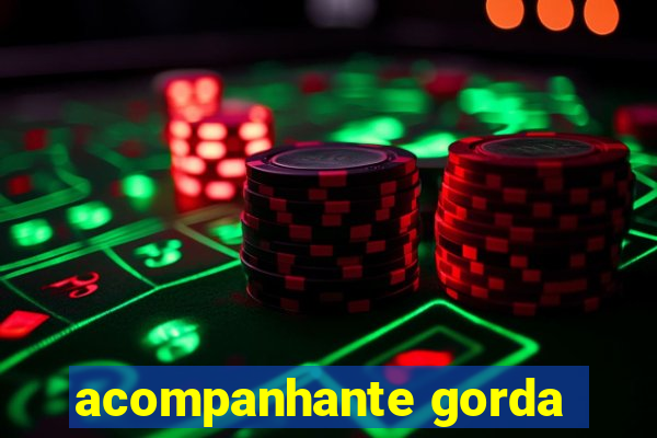 acompanhante gorda